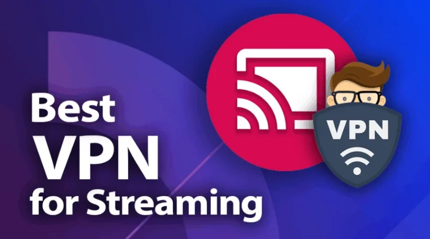 Best VPNs for Streaming